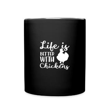 Life Is Better With Chickdens Hühner Hahn Bauer - Tasse einfarbig - Schwarz - Vorne