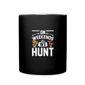 On weekends we hunt mushrooms - Tasse einfarbig - Schwarz - Vorne