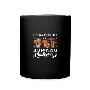 I'd rather be hunting mushrooms - Full Colour Mug - black - Front