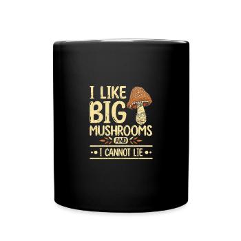 I like big mushrooms and I cannot lie - Tasse einfarbig - Schwarz - Vorne