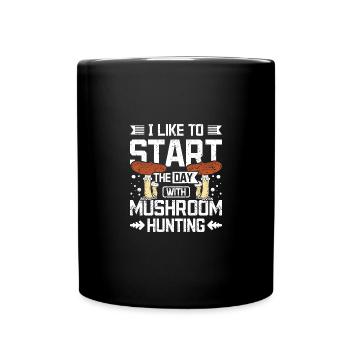 Start the day with mushroom hunting - Tasse einfarbig - Schwarz - Vorne