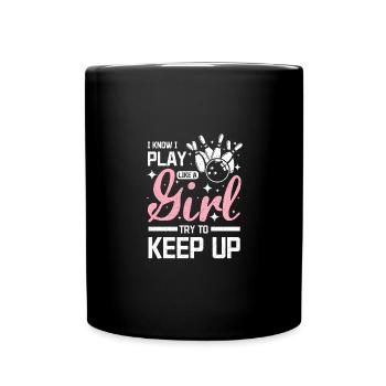 I play bowling like a girl try to keep up - Tasse einfarbig - Schwarz - Vorne