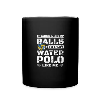 A lot of balls to play polo, funny water polo - Full Colour Mug - black - Front
