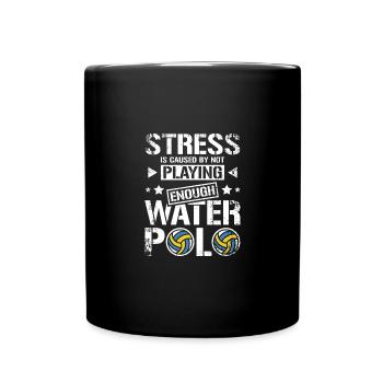 Stress is caused by not playing enough water polo - Full Colour Mug - black - Front