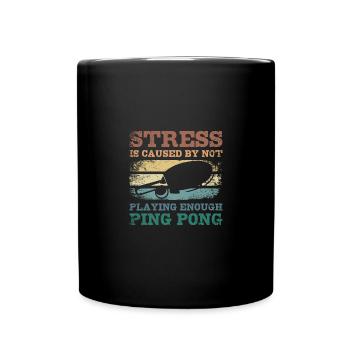Le stress est causé par le fait de ne pas jouer suffisamment au ping-pong - Mug uni - noir - Devant