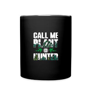 Horticulturist Botanist call me plant hunter - Tasse einfarbig - Schwarz - Vorne