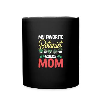 Mothers day My favorite botanist calls me mom - Tasse einfarbig - Schwarz - Vorne