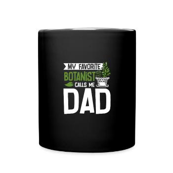 Fathers day My favorite botanist calls me dad - Tasse einfarbig - Schwarz - Vorne