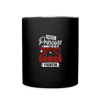 Forget princess I want to be a Sambo fighter - Full Colour Mug - black - Front