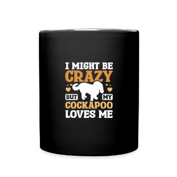 Je suis peut-être fou mais mon cockapoo m’aime - Mug uni - noir - Devant