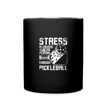 Stress is caused by not playing enough pickleball - Full Colour Mug - black - Front