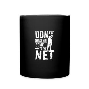 Don't make me come to the pickleball net - Tasse einfarbig - Schwarz - Vorne