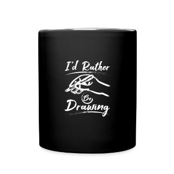 Funny drawing painter I'd rather be dawing art - Full Colour Mug - black - Front
