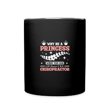 why be a princess when you can become Chiropractor - Full Colour Mug - black - Front