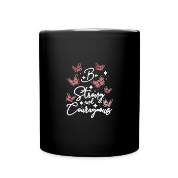 Be strong and courageous, Butterfly - Full Colour Mug - black - Front