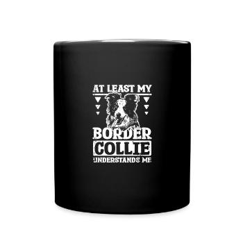At least my border collie understands me - Full Colour Mug - black - Front