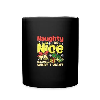 Christmas Naughty or nice I still get what I want - Tasse einfarbig - Schwarz - Vorne