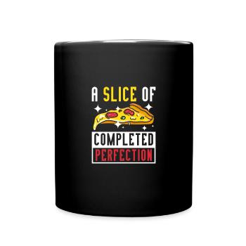 Pizza a slice of complete perfection - Tasse einfarbig - Schwarz - Vorne