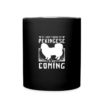 If I can't bring my pekingese I'm not coming - Full Colour Mug - black - Front