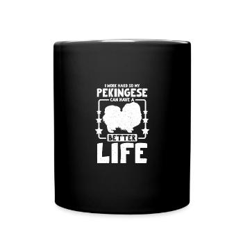 I work hard so my pekingese can have a better life - Full Colour Mug - black - Front