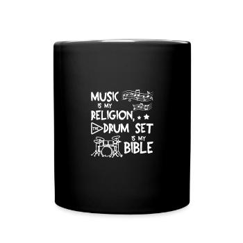 Music is my religion the drum set is my bible - Tasse einfarbig - Schwarz - Vorne