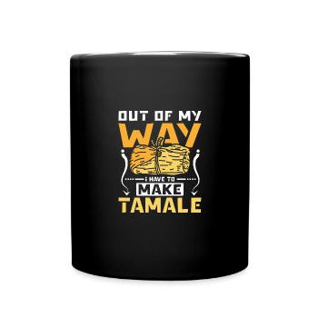 Out of my way I have to make tamale - Tasse einfarbig - Schwarz - Vorne