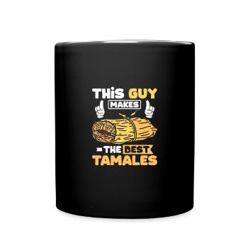 This guy makes the best tamales - Full Colour Mug - black - Front