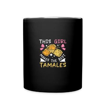 This girl makes the best tamales - Full Colour Mug - black - Front