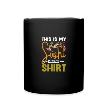 This is my sushi making shirt - Tasse einfarbig - Schwarz - Vorne