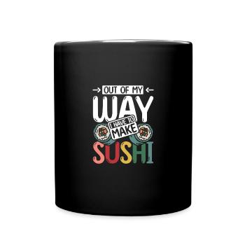 Out of my way I have to make sushi - Tasse einfarbig - Schwarz - Vorne