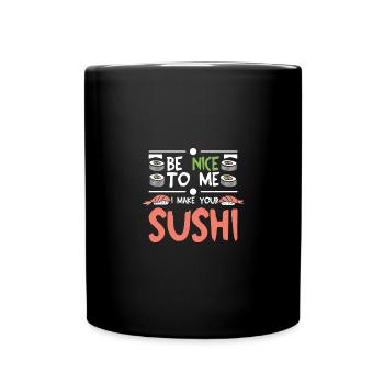 Be nice to me I make your sushi - Tasse einfarbig - Schwarz - Vorne