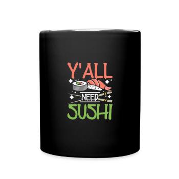 Y'all need sushi - Tasse einfarbig - Schwarz - Vorne