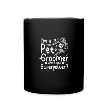 I'm a pet dog groomer whats your superpower - Full Colour Mug - black - Front