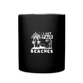 Funny dirty fishing, I get paid by beaches - Full Colour Mug - black - Front