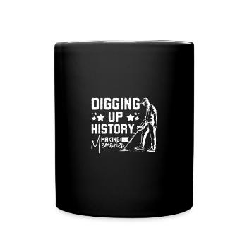 Dirty fishing digging up history making memories - Full Colour Mug - black - Front
