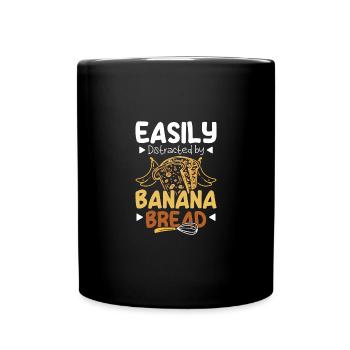 Easily distracted by banana bread - Tasse einfarbig - Schwarz - Vorne