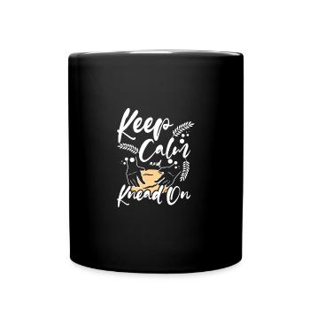 Cuire le pain, rester calme et pétrir - Mug uni - noir - Devant