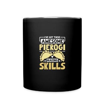 I've got these awesome pierogi making skills - Full Colour Mug - black - Front