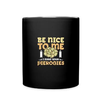 Be nice to me I make your pierogies - Full Colour Mug - black - Front