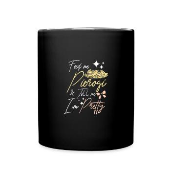 Nourrissez-moi de pierogi et dites-moi que je suis jolie - Mug uni - noir - Devant