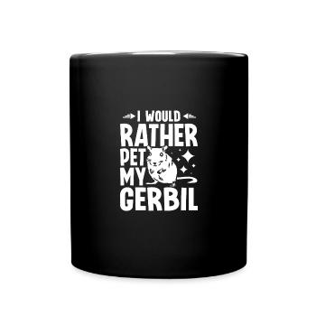 I would rather pet my gerbil - Full Colour Mug - black - Front