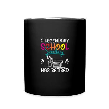 A legendary school secretary has retired - Full Colour Mug - black - Front
