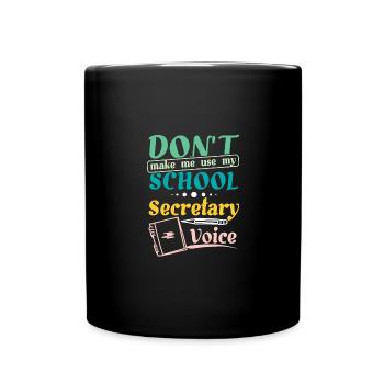 Don't make me use my school secretary voice - Full Colour Mug - black - Front