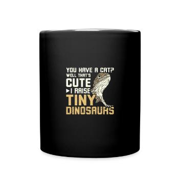 You have a Cat I have a bearded dragon - Full Colour Mug - black - Front