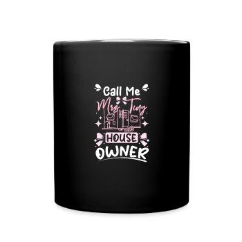 Call me mrs. Tiny House Owner - Full Colour Mug - black - Front