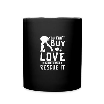 You can't buy love but you can rescue it - Tasse einfarbig - Schwarz - Vorne