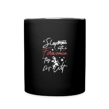 Sleep with a firewoman they do it wet - Full Colour Mug - black - Front