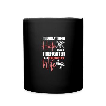 Hotter than a firefighter is a firefighter's wife - Full Colour Mug - black - Front