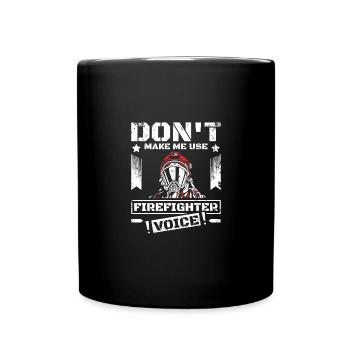 Don't make me use my firefighter voice - Full Colour Mug - black - Front