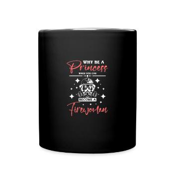 Why be a princess when can become a firewoman - Full Colour Mug - black - Front